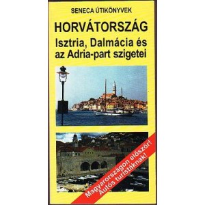 HORVÁTORSZÁG - Ísztria, Dalmácia és az Adria-part szigetei (Budai Zoltán)